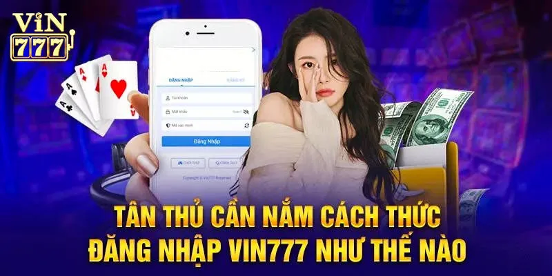 Cách đăng nhập Vin777 an toàn và thần tốc