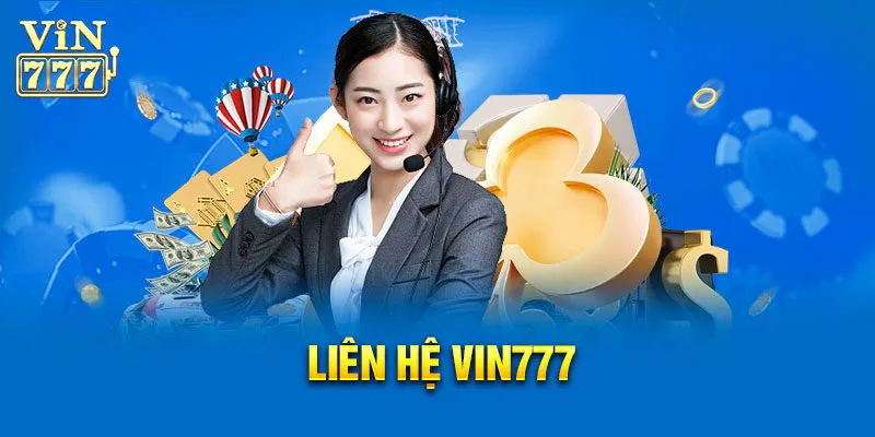 Khi nào cần liên hệ Vin777?