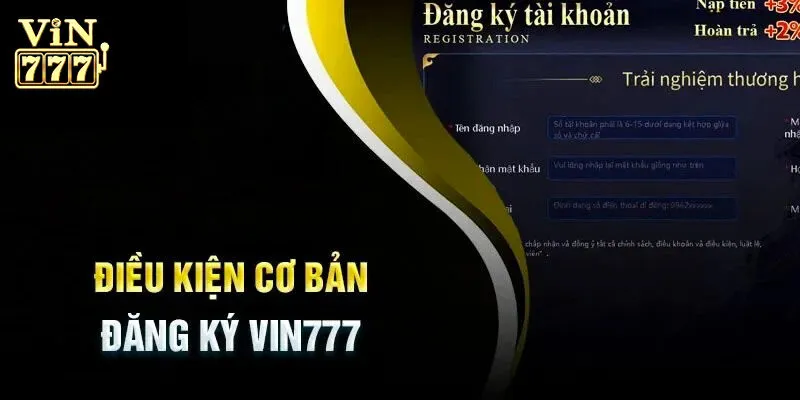 Điều kiện người chơi cần có để đăng ký Vin777