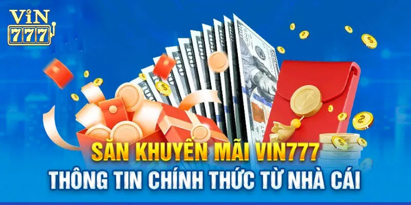 Khuyến Mãi Vin777 - Nhận Ngay Ưu Đãi Siêu To Khổng Lồ