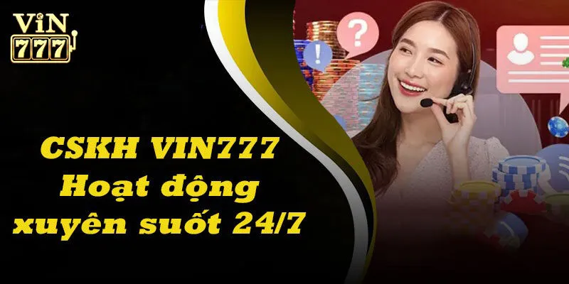 Liên Hệ Vin777 - Dịch Vụ Nhân Viên CSKH Đẳng Cấp, Hiện Đại