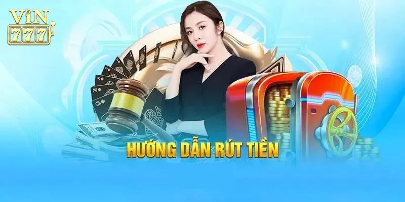 Hướng dẫn các bước để giao dịch rút tiền