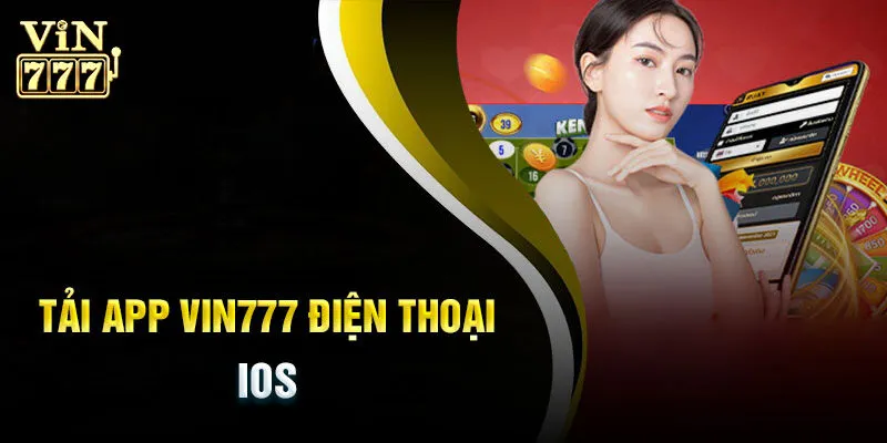 Hướng dẫn tải App Vin777 nhanh chóng và an toàn